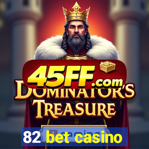 82 bet casino